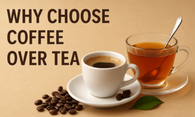 Why Choose coffee over tea